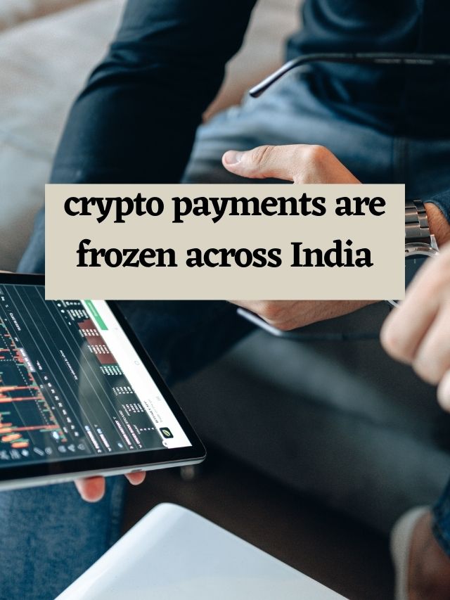 crypto payments are frozen across India